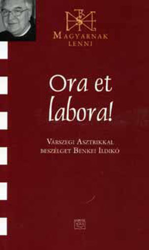 Ora et labora! - Várszegi Asztrikkal beszélget Benkei Ildikó termékhez kapcsolódó kép