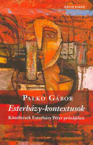 Esterházy-kontextusok - Közelítések Esterházy Péter prózájához termékhez kapcsolódó kép