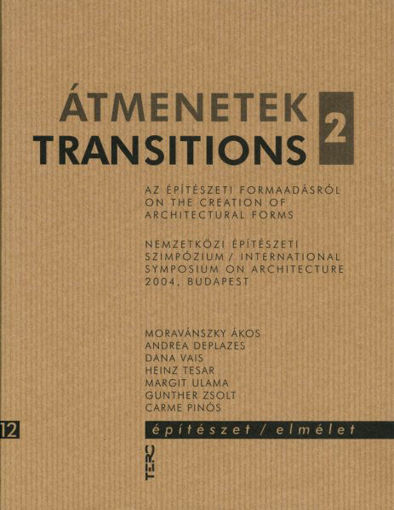 Átmenetek / Transitions 2 - Az építészeti formaadásról - On the Creation of Architectural Forms termékhez kapcsolódó kép