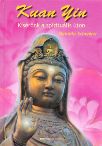Kuan Yin - Spirituális vezetőnk az úton termékhez kapcsolódó kép