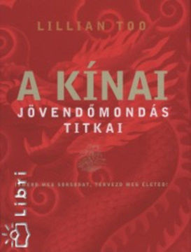 A kínai jövendőmondás titkai - Ismerd meg sorsodat, tervezd megéleted! termékhez kapcsolódó kép