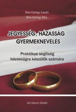 Jegyesség, házasság, gyermeknevelés - Praktikus tanácsok házasságra készülők számára termékhez kapcsolódó kép
