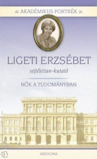 Ligeti Erzsébet - sejtélettan-kutató - Nők a tudományban termékhez kapcsolódó kép