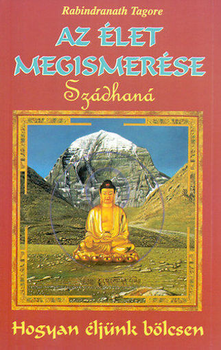 Az élet megismerése (Szádhaná) - Hogyan éljünk bölcsen termékhez kapcsolódó kép