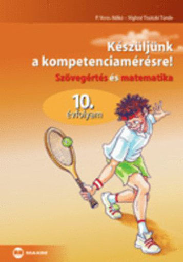 Készüljünk a kompetenciamérésre! - Szövegértés és matematika, 10. évf. - Szövegértés és matematika 10. évfolyam termékhez kapcsolódó kép