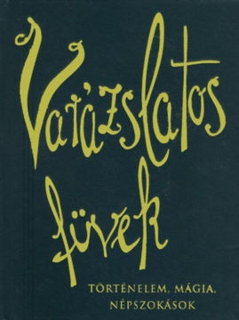 Varázslatos füvek - Történelem, mágia, népszokások termékhez kapcsolódó kép