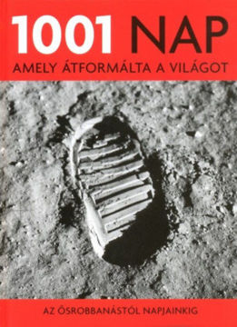 1001 nap, amely átformálta a világot - Az ősrobbanástól napjainkig termékhez kapcsolódó kép