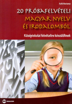 20 próbafelvételi magyar nyelv és irodalomból - Középiskolai felvételire készülőknek termékhez kapcsolódó kép