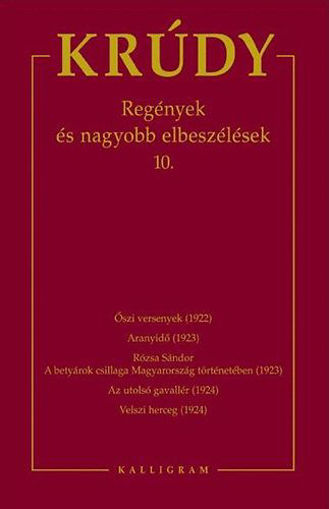 Krúdy Gyula összegyűjtött művei 17. - Regények és nagyobb elbeszélések 10. - Regények és nagyobb elbeszélések 10. termékhez kapcsolódó kép