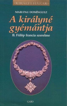 A királyné gyémántja - II. Fülöp francia szerelme termékhez kapcsolódó kép