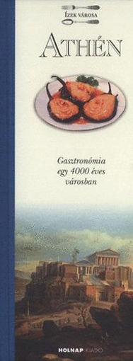 Athén - Gasztronómia egy 4000 éves városban - Gasztronómia egy 4000 éves városban termékhez kapcsolódó kép