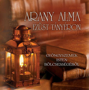 Arany alma ezüst tányéron - Gyöngyszemek Isten bölcsességéből - Gyöngyszemek Isten bölcsességéből termékhez kapcsolódó kép