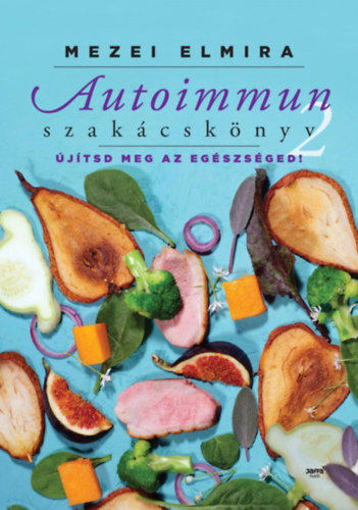 Autoimmun szakácskönyv 2. - Újítsd meg az egészséged! termékhez kapcsolódó kép