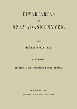 Udvartartás és számadáskönyvek - Bethlen Gábor fejedelem udvartartása termékhez kapcsolódó kép