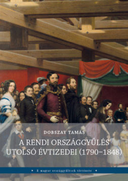 A rendi országgyűlés utolsó évtizedei (1790-1848) termékhez kapcsolódó kép