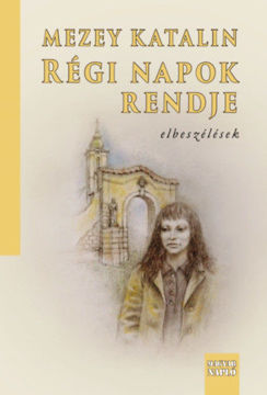 Régi napok rendje - elbeszélések termékhez kapcsolódó kép