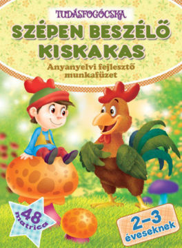 Szépen beszélő kiskakas - Anyanyelvi fejlesztő munkafüzet 2-3 éveseknek termékhez kapcsolódó kép