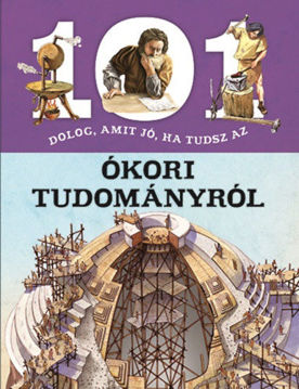 101 dolog, amit jó, ha tudsz az ókori tudományról termékhez kapcsolódó kép