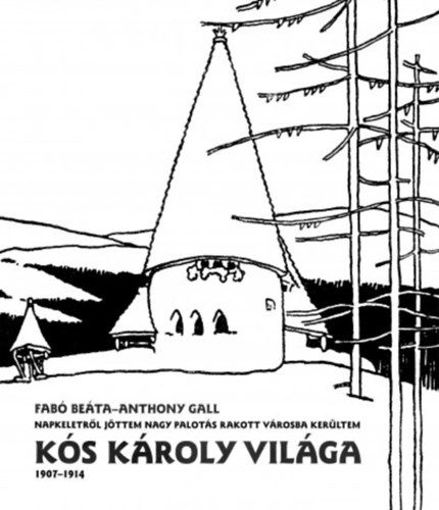 Kós Károly Világa (1907-1914) - Napkeletről jöttem nagy palotás rakott városba kerültem termékhez kapcsolódó kép