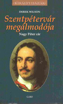 Szentpétervár megálmodója  - Nagy Péter cár termékhez kapcsolódó kép