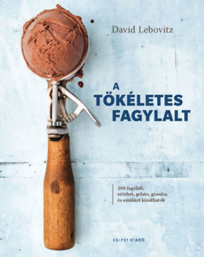 A tökéletes fagylalt - 200 fagylalt, szörbet, gelato, granita, és amikkel kínálhatók termékhez kapcsolódó kép
