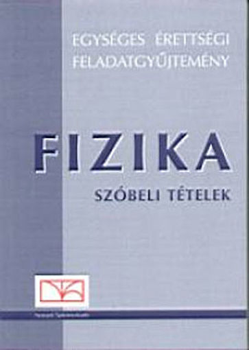 Egységes érettségi feladatgyűjtemény - FIZIKA szóbeli tételek - Szóbeli tételek termékhez kapcsolódó kép