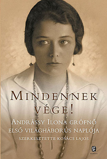 Mindennek vége! - Andrássy Ilona grófnő első világháborús naplója termékhez kapcsolódó kép