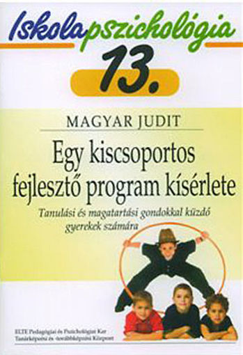 Egy kiscsoportos fejlesztő program kísérlete - Tanulási és magatartási gondokkal küzdő gyerekek számára - Iskolapszichológia 13. termékhez kapcsolódó kép