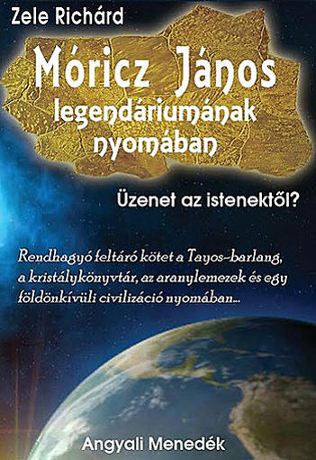 Móricz János legendáriumának nyomában - Üzenet az istenektől termékhez kapcsolódó kép
