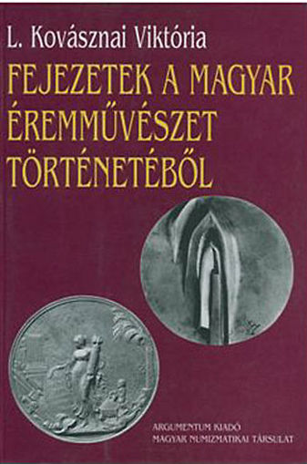 Fejezetek a magyar éremművészet történetéből termékhez kapcsolódó kép