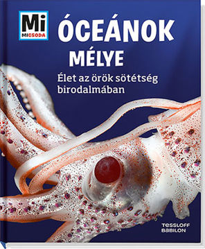 Óceánok mélye - Mi Micsoda - Élet az örök sötétség birodalmában termékhez kapcsolódó kép