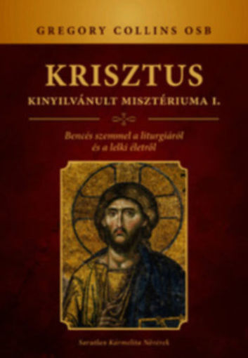 Krisztus kinyilvánult misztériuma I. - Bencés szemmel a liturgiáról és a lelki életről termékhez kapcsolódó kép