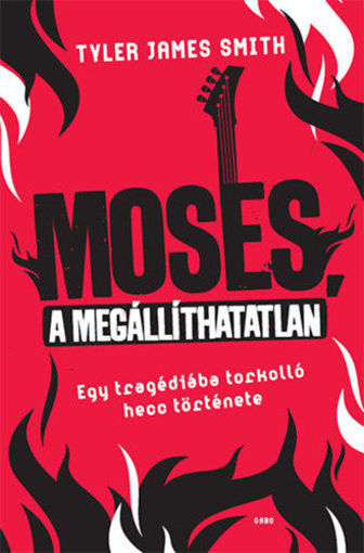 Moses, a megállíthatatlan - Egy tragédiába torkolló hecc története termékhez kapcsolódó kép