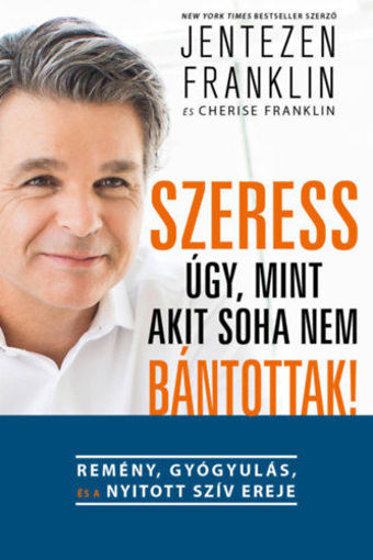 Szeress úgy, mint akit soha nem bántottak! - Remény, gyógyulás és a nyitott szív ereje termékhez kapcsolódó kép