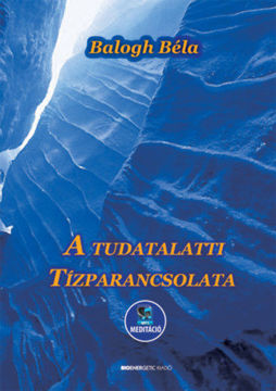 A tudatalatti tízparancsolata - Letölthető MP3 meditációval termékhez kapcsolódó kép