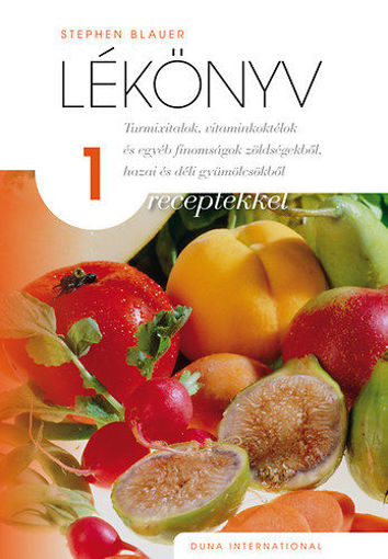 Lékönyv 1. - Turmixitalok, vitaminkoktélok és egyéb finomságok zöldségekből, hazai és déli gyümölcsökből termékhez kapcsolódó kép