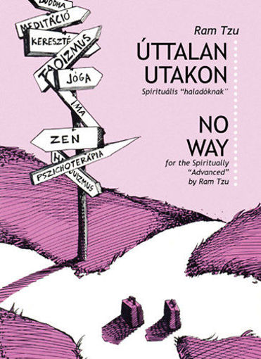 Úttalan utakon - Spirituális útikalauz haladóknak - No Way - for the Spiritual Advanced - No Way for the Spiritual ""Avanced"" termékhez kapcsolódó kép