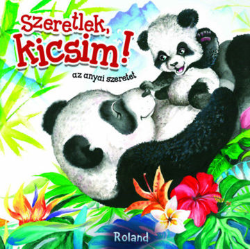 Szeretlek, kicsim! - Az anyai szeretet termékhez kapcsolódó kép