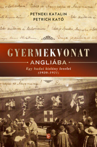 Gyermekvonat Angliába - Egy budai kislány levelei (1920-1921) termékhez kapcsolódó kép