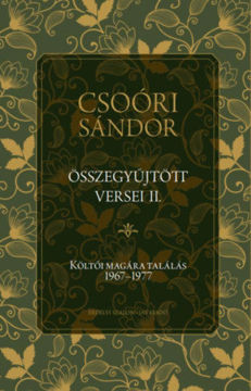 Csoóri Sándor összegyűjtött versei II. - Költői magára találás 1967-1977 termékhez kapcsolódó kép