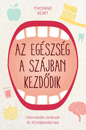 Az egészség a szájban kezdődik - Információk, tanácsok és 10 szájápolási tipp termékhez kapcsolódó kép