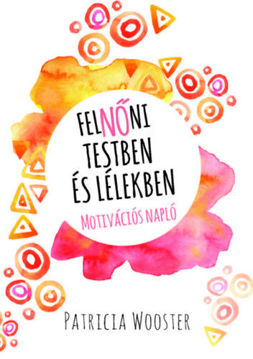 FelNŐni testben és lélekben - Motivációs napló termékhez kapcsolódó kép