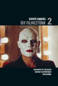 Így filmeztünk 2. - Válogatás fél évszázad magyar filmtörténeti interjúiból termékhez kapcsolódó kép