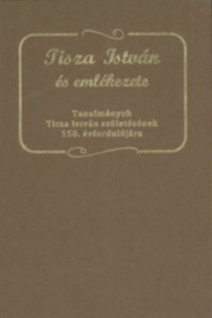 Tisza István és emlékezete - Tanulmányok Tisza István születésének 150. évfordulójára termékhez kapcsolódó kép
