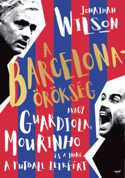 A Barcelona-örökség - Avagy Guardiola, Mourinho és a harc a futball lelkéért termékhez kapcsolódó kép