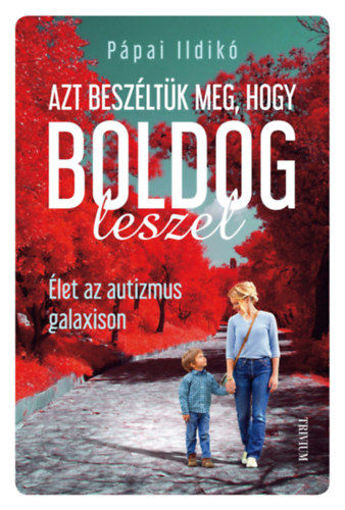 Azt beszéltük meg, hogy boldog leszel - Élet az autizmus galaxison termékhez kapcsolódó kép