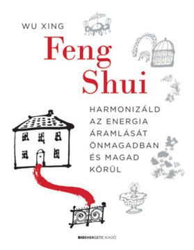 Feng Shui - Harmonizáld az energia áramlását önmagadban és magad körül termékhez kapcsolódó kép