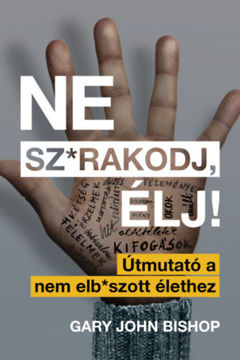Ne sz*rakodj, élj! - Útmutató a nem elb*szott élethez termékhez kapcsolódó kép