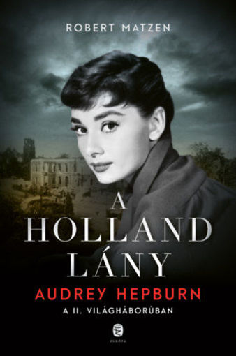 A holland lány - Audrey Hepburn a II. világháborúban termékhez kapcsolódó kép