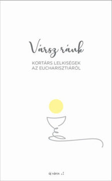 Vársz ránk - Kortárs lelkiségek az Eucharisztiáról termékhez kapcsolódó kép